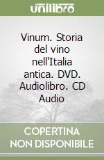 Vinum. Storia del vino nell'Italia antica. DVD. Audiolibro. CD Audio libro