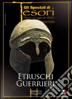 Etruschi guerrieri. Ediz. italiana e inglese libro