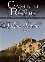 Sabina segreta. Castelli e rocche nell'Italia del Medioevo. Ediz. italiana e inglese. Con DVD. Vol. 1 libro