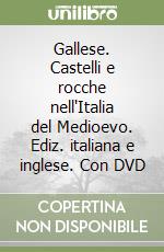 Gallese. Castelli e rocche nell'Italia del Medioevo. Ediz. italiana e inglese. Con DVD libro