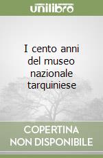 I cento anni del museo nazionale tarquiniese libro