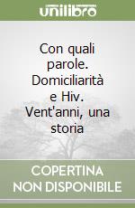 Con quali parole. Domiciliarità e Hiv. Vent'anni, una storia libro