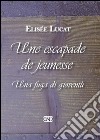 Une escapade de jeunesse-Una fuga di gioventù. Ediz. bilingue libro