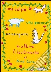 Una volpe, una pecora, un canguro e altre filastrocche. Ediz. illustrata libro di Cane Anna