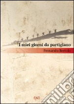 I miei giorni da partigiano libro