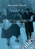 La Soie di Châtillon. Vita, lavoro e lotta di classe libro