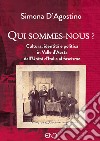 Qui sommes-nous? Cultura, identità e politica in Valle d'Aosta dall'Unità d'Italia al fascismo libro di D'Agostino Simona