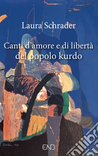 Canti d'amore e di libertà del popolo kurdo libro