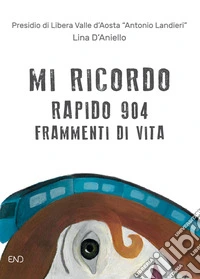 Mi ricordo. Rapido 904. Frammenti di vita libro
