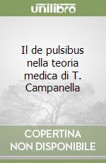 Il de pulsibus nella teoria medica di T. Campanella libro