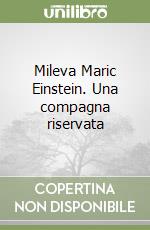 Mileva Maric Einstein. Una compagna riservata libro