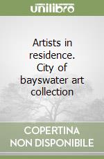 Artists in residence. City of bayswater art collection libro