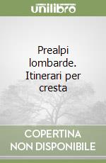 Prealpi lombarde. Itinerari per cresta