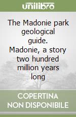 The Madonie park geological guide. Madonie, a story two hundred million years long libro