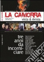 La camorra vista & rivista. Studi, storie ed attualità di camorra, camorristi, legalità, resistenze civili, buoni e cattivi costumi libro