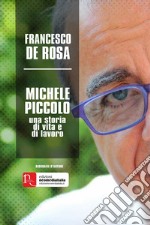 Michele Piccolo, una storia di vita e di lavoro libro