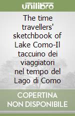 The time travellers' sketchbook of Lake Como-Il taccuino dei viaggiatori nel tempo del Lago di Como libro