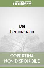 Die Berninabahn libro