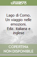 Lago di Como. Un viaggio nelle emozioni. Ediz. italiana e inglese