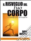 Il Risveglio del tuo corpo. Consigli per dimagrire libro