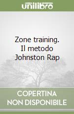 Zone training. Il metodo Johnston Rap libro