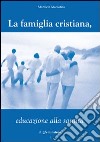 La famiglia cristiana, educazione alla santità libro