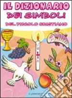 Il dizionario dei simboli del piccolo cristiano libro