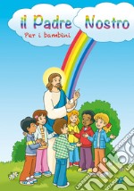 IL Padre Nostro spiegato ai bambini libro