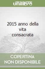 2015 anno della vita consacrata libro