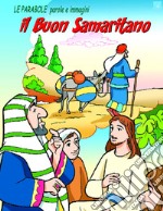 Il buon samaritano. Le parabole, parole e immagini libro