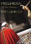 Preghiera di papa Francesco per il giubileo libro