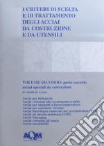 I criteri di scelta e di trattamento degli acciai da costruzione e da utensili. Vol. 2/2: Acciai speciali da costruzione libro