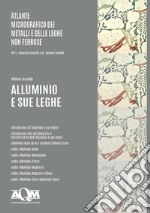 Atlante micrografico dei metalli e delle leghe non ferrose. Ediz. per la scuola. Vol. 2: Alluminio e sue leghe libro