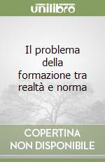 Il problema della formazione tra realtà e norma libro