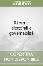 Riforme elettorali e governabilità libro