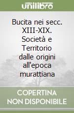 Bucita nei secc. XIII-XIX. Società e Territorio dalle origini all'epoca murattiana libro