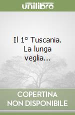 Il 1° Tuscania. La lunga veglia... libro