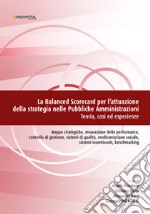 La balanced scorecard per l'attuazione della strategia nelle pubbliche amministrazioni. Teoria, casi ed esperienze libro