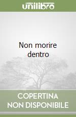 Non morire dentro libro