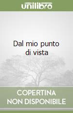 Dal mio punto di vista libro