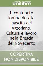 Il contributo lombardo alla nascita del Vittoriano. Cultura e lavoro nella Brescia del Novecento