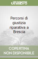 Percorsi di giustizia riparativa a Brescia