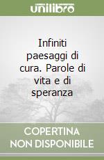 Infiniti paesaggi di cura. Parole di vita e di speranza