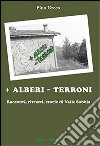 + Alberi - terroni. Racconti, ritratti, storie di valle Sabbia libro