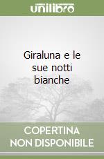 Giraluna e le sue notti bianche libro