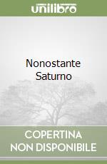 Nonostante Saturno libro