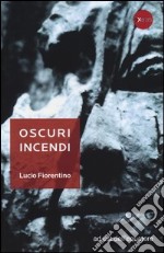 Oscuri incendi libro