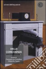 Delle coincidenze. Opificio di letteratura reale. Vol. 1 libro