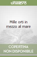 Mille orti in mezzo al mare libro