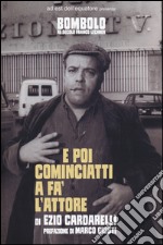 E poi cominciatti a fa' l'attore